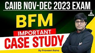 CAIIB Nov-Dec 2023 Exam | CAIIB BFM | Important Case Study