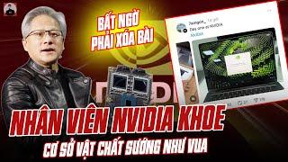 NHÂN VIÊN NVIDIA KHOE CƠ SỞ VẬT CHẤT SƯỚNG NHƯ VUA BẤT NGỜ PHẢI XÓA BÀI: LÝ DO VÌ SAO?