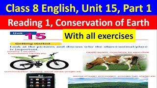 Class 8 English unit 15/ Reading 1 / with all exercise// Conservation of Earth//Grade 8 English