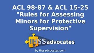 Rules for Assessing Minors for Protective Supervision as Stated in ACL 98-87 & ACL 15-25