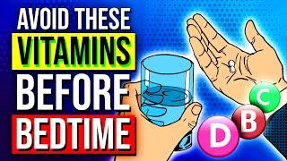 Vitamins You Should AVOID Before Bed To Sleep Better 