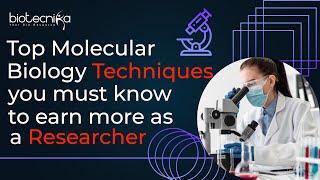 Top Molecular Biology Techniques You Must Know To Earn More as a Researcher