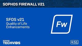 Sophos Firewall v21: Quality of Life Enhancements