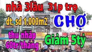Nhà 3 lầu Chợ 1.000m2. ngay kcn gần Thủ Đức. Thu nhập 60triệu. Giảm 5tỷ Bán gấp! #627