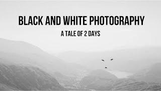 Black and White Photography - A tale of 2 days