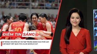 Điểm tin sáng 18/6: ĐT Bóng chuyền nữ Việt Nam tập trung nâng cao thể lực; Cái khó của HLV Anh Đức