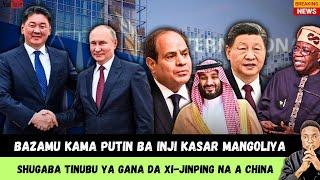 Mangoliya taki kama Puti/Masar na neman taimako/Tinubu ya gana da shugaban kasar China /+