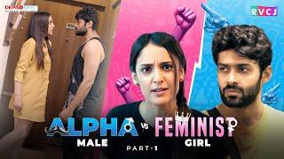 When Alpha Male & Feminist Girl Are Neighbours - Part 01 | Kanikka Kapur & Mohit Kumar | RVCJ Media