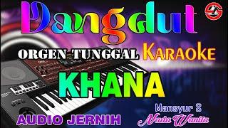 Khana -  Karaoke Dangdut (Nada Wanita) Mansyur S || Audio Jernih