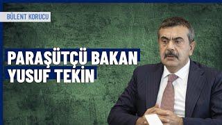 Uğruna kanun değiştirilen paraşütçü bakan: Yusuf Tekin | Bülent Korucu