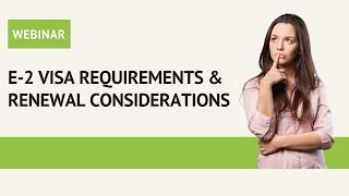 E-2 Visa Requirements & Renewal Considerations #E2Visa #E2Renewal #E2Requirements