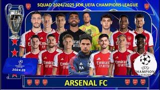 Confirmed  Full Squad ~ Arsenal’s UEFA CHAMPIONS LEAGUE squad 2024 2025  ~ Arsenal News