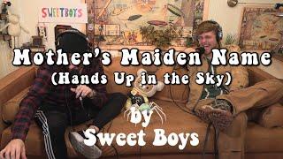 Sweet Boys - Mother’s Maiden Name (Hands Up in the Sky) (Lyric Video)