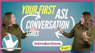 Your First ASL Conversation | Part 1 | Introductions, Questions and Responses