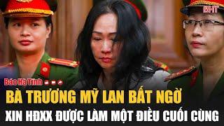 Bà Trương Mỹ Lan bất ngờ xin HĐXX được làm một điều cuối cùng