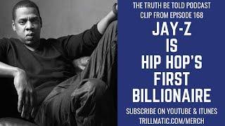 JAY-Z is Hip Hop's First Billionaire - The Truth Be Told Podcast (Clip from Ep. 168)