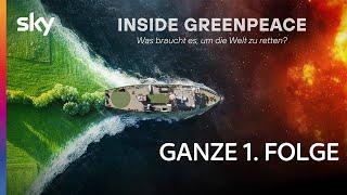 Inside Greenpeace - Was braucht es, um die Welt zu retten? | Folge 1 komplett in UHD | Sky & WOW