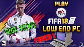 Play FIFA 18 in your Low End PC || FIXED