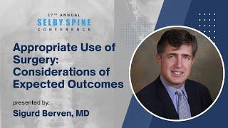 Appropriate Use of Surgery: Considerations of Expected Outcomes - Sigurd Berven, MD