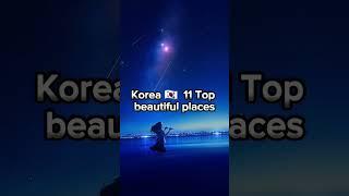 Korea Top 11 beautiful places️#korea #seoul #place #beautiful #nice #popular #couture #shorts