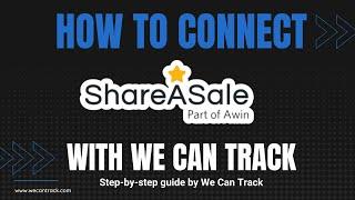 How to connect Share A Sale with We Can Track via API?