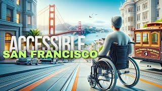 How To Explore San Francisco : A Disabled traveler's Guide ‍