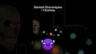 Skeletal Shenanigans + Clubstep  | Geometry Dash 2.2