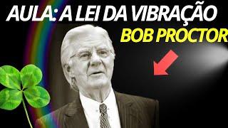 A melhor Aula sobre Lei da Vibração - Bob Proctor Master Class