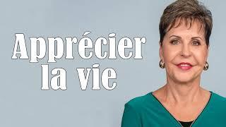 Décidez-vous à apprécier votre vie - Joyce Meyer - Vivre au quotidien