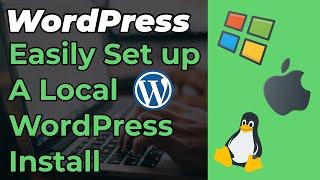 WordPress | Easily Setup A Local WordPress Website