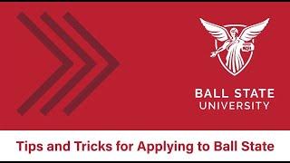 Tips and Tricks for Applying to Ball State