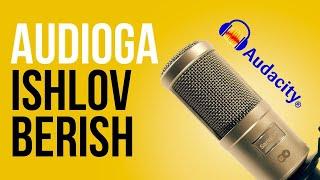 AUDIOGA ISHLOV BERAMIZ. AUDACITY