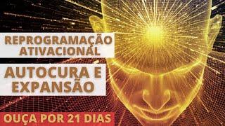 Reprogramação Ativacional | Autocura e Expansão