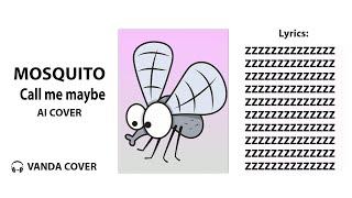 MOSQUITO call me maybe #mosquito #aicover #callmemaybe