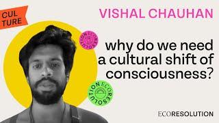 Participatory democracy, social change and the power of a smile: Vishal Chauhan X EcoResolution