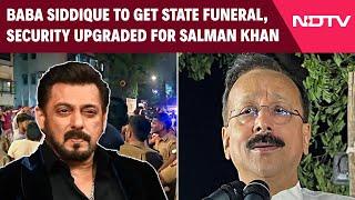 Salman Khan News | Baba Siddique To Get State Funeral, Security Upgraded Outside Salman Khan's House