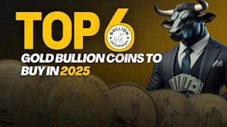 Top 6 Gold Bullion Coins to Buy in 2025 | Best Gold Coins for Investment