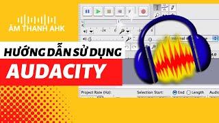 Hướng dẫn sử dụng phần mềm Audacity thu âm và chỉnh âm chuyên nghiệp miễn phí