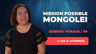 99. Mission Possible - Mongolei # Joanne Kim, Ronny Schreiber # Eisberg voraus