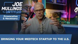 Bringing Your Medtech Startup to the U.S.