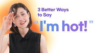 Say this instead of 'I'm hot ' | Add Nuance to your Sentences with Spencer