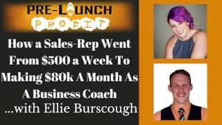 How a Sales-Rep Went From $500 a Week to Making $80k a Month as a Business Coach | Pre-Launch Profit
