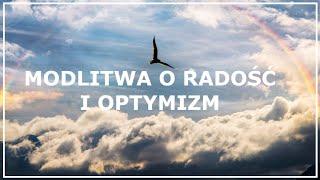 MODLITWA O RADOŚĆ I OPTYMIZM | Modlitwa niosąca pocieszenie dla smutnych i zdenerwowanych