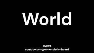 How to pronounce World