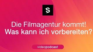 Die Filmagentur kommt - was kann ich vorbereiten? | Spreadfilms Videopodcast