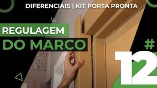 12 - Diferenciais | Kit Porta Pronta | Regulagem do marco