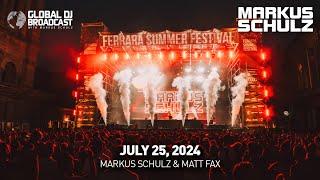 Global DJ Broadcast with Markus Schulz & Matt Fax (July 25, 2024)