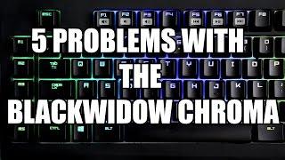 5 Problems with the Blackwidow Chroma