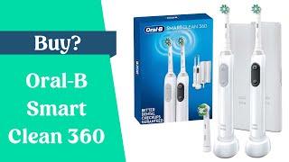 Oral-B Smart Clean 360 - Should you buy?