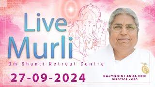 Live Murli 27-09-2024 by BK Asha Didi from Om Shanti Retreat Centre, Delhi-NCR